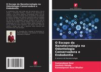 Produktbild: O Escopo da Nanotecnologia na Odontologia Conservadora e Endodontia