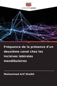 Produktbild: Fr&eacute;quence de la pr&eacute;sence d'un deuxi&egrave;me canal chez les incisives lat&eacute;rales mandibulaires