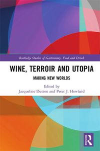 Bild vom Artikel Wine, Terroir and Utopia vom Autor Jacqueline Dutton
