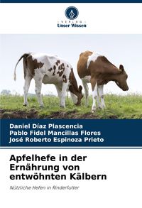 Produktbild: Apfelhefe in der Ern&auml;hrung von entw&ouml;hnten K&auml;lbern