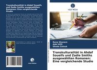 Produktbild: Transkulturalit&auml;t in Ahdaf Soueifs und Zadie Smiths ausgew&auml;hlten Romanen: Eine vergleichende Studie