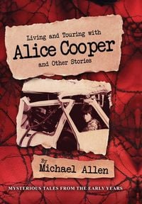 Produktbild: Living and Touring with Alice Cooper and Other Stories