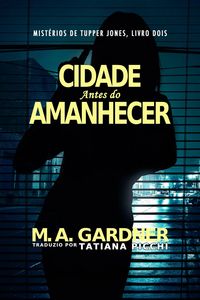 Produktbild: A cidade antes do amanhecer (Mist&eacute;rios de Tupper Jones, #2)