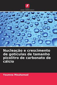 Produktbild: Nuclea&ccedil;&atilde;o e crescimento de got&iacute;culas de tamanho picolitro de carbonato de c&aacute;lcio