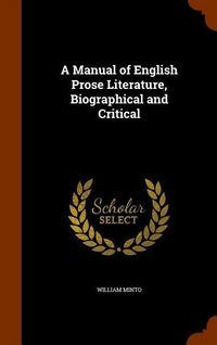 Produktbild: A Manual of English Prose Literature, Biographical and Critical