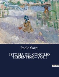 Produktbild: Istoria Del Concilio Tridentino - Vol I