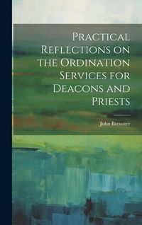 Produktbild: Practical Reflections on the Ordination Services for Deacons and Priests