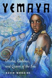 Bild vom Artikel Yemaya: Orisha, Goddess, and Queen of the Sea vom Autor Raven Morgaine
