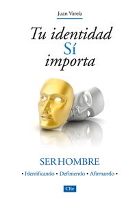 Produktbild: Tu identidad s&iacute; importa: Ser hombre