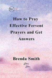 Produktbild: How To Pray Effective Fervent Prayers and Get Answers