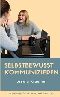 Bild vom Artikel Selbstbewusst kommunizieren vom Autor Ursula Kraemer