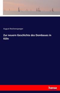 Produktbild: Zur neuern Geschichte des Dombaues in K&ouml;ln