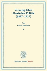 Produktbild: Zwanzig Jahre Deutscher Politik (1897&ndash;1917).