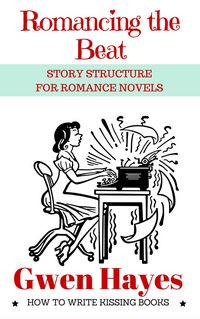 Produktbild: Romancing the Beat: Story Structure for Romance Novels (How to Write Kissing Books, #1)