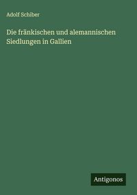 Produktbild: Die fr&auml;nkischen und alemannischen Siedlungen in Gallien
