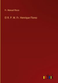 Produktbild: El R. P. M. Fr. Henrique Florez
