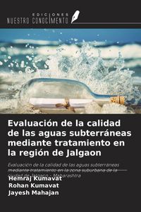 Produktbild: Evaluaci&oacute;n de la calidad de las aguas subterr&aacute;neas mediante tratamiento en la regi&oacute;n de Jalgaon