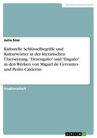Produktbild: Kulturelle Schl&uuml;sselbegriffe und Kulturw&ouml;rter in der literarischen &Uuml;bersetzung. "Desenga&ntilde;o" und "Enga&ntilde;o" in den Werken von Miguel de Cervantes und Ped