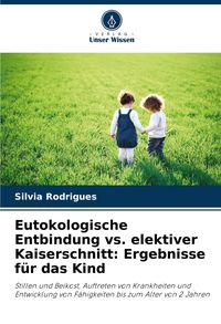 Produktbild: Eutokologische Entbindung vs. elektiver Kaiserschnitt: Ergebnisse f&uuml;r das Kind