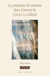Produktbild: Le processus de cr&eacute;ation dans l'oeuvre de J.M.G. Le Cl&eacute;zio
