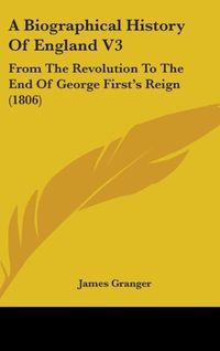 Produktbild: Granger, J: Biographical History Of England V3