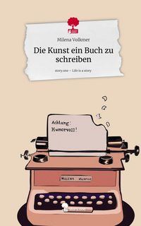 Produktbild: Die Kunst ein Buch zu schreiben. Life is a Story - story.one