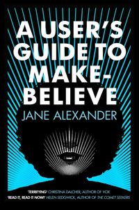 Bild vom Artikel Alexander, J: A User's Guide to Make-Believe vom Autor Jane Alexander