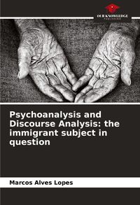 Produktbild: Psychoanalysis and Discourse Analysis: the immigrant subject in question