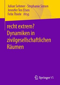 Produktbild: Recht extrem? Dynamiken in zivilgesellschaftlichen R&auml;umen