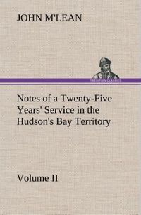 Produktbild: Notes of a Twenty-Five Years' Service in the Hudson's Bay Territory Volume II.