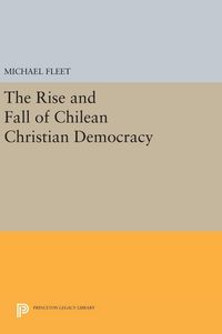 Produktbild: The Rise and Fall of Chilean Christian Democracy