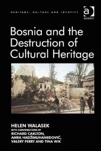 Produktbild: Walasek, H: Bosnia and the Destruction of Cultural Heritage