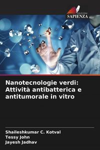 Produktbild: Nanotecnologie verdi: Attivit&agrave; antibatterica e antitumorale in vitro