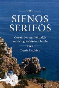 Produktbild: Sifnos - Serifos. Oasen der Authentizit&auml;t auf den griechischen Inseln