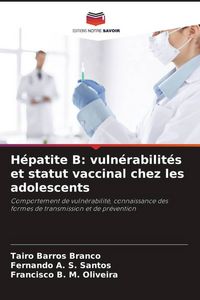 Produktbild: H&eacute;patite B: vuln&eacute;rabilit&eacute;s et statut vaccinal chez les adolescents