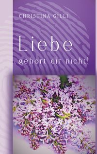 Produktbild: Liebe geh&ouml;rt dir nicht!