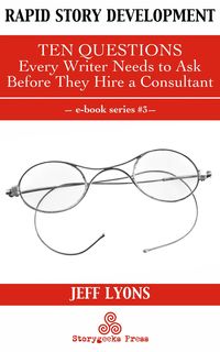 Produktbild: Rapid Story Development #3: Ten Questions Every Writer Needs to Ask Before They Hire a Consultant