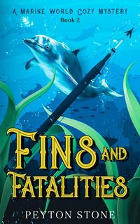 Produktbild: Fins & Fatalities: A Marine World Cozy Mystery