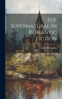 Produktbild: The Supernatural In Romantic Fiction