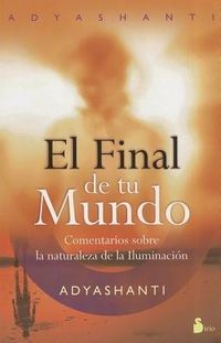 Bild vom Artikel El Final de Tu Mundo = The End of Your World vom Autor Adyashanti