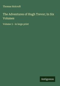 Produktbild: The Adventures of Hugh Trevor; In Six Volumes