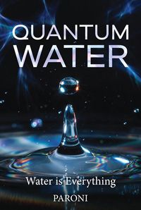 Produktbild: Quantum Water - Water is Everything : Water is Consciousness