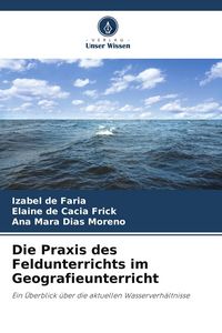 Produktbild: Die Praxis des Feldunterrichts im Geografieunterricht