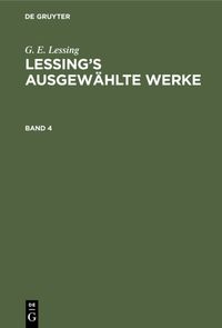 Produktbild: Lessing&rsquo;s ausgew&auml;hlte Werke. Band 4