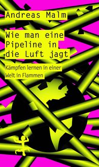 Bild vom Artikel Wie man eine Pipeline in die Luft jagt vom Autor Andreas Malm
