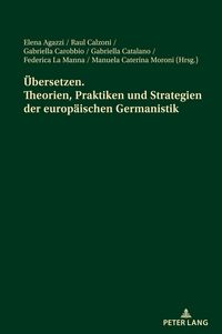 Produktbild: &Uuml;bersetzen. Theorien, Praktiken und Strategien der europ&auml;ischen Germanistik