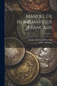 Produktbild: Manuel de numismatique fran&ccedil;aise; Volume 1