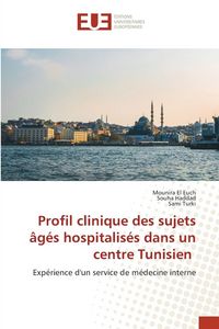 Produktbild: Profil clinique des sujets &acirc;g&eacute;s hospitalis&eacute;s dans un centre Tunisien