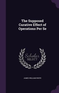 Produktbild: The Supposed Curative Effect of Operations Per Se