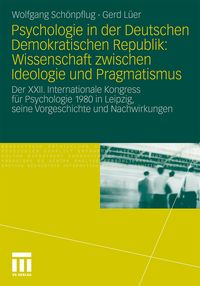 Bild vom Artikel Psychologie in der Deutschen Demokratischen Republik: Wissenschaft zwischen Ideologie und Pragmatismus vom Autor Wolfgang Schönpflug